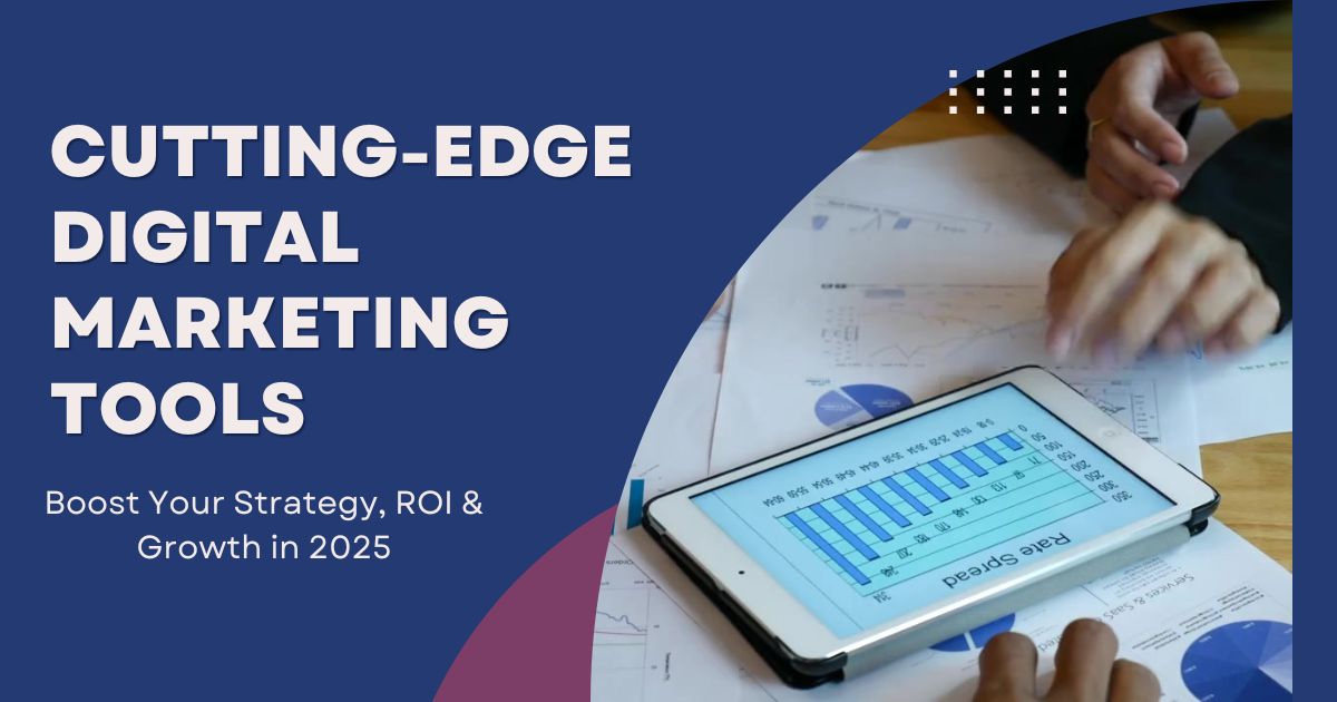 Cutting-Edge Digital Marketing Tools