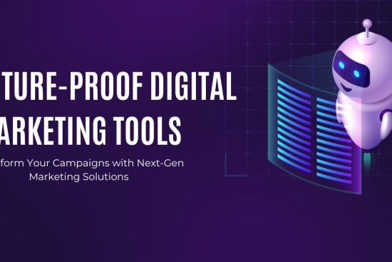 Future-Proof Digital Marketing Tools