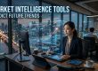 Market Intelligence Tools : Predict Future Trends